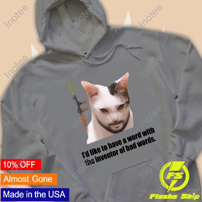 Sillyteestudio I'd Like To Have A Word With The Inventor Of Bad Words Hoodie