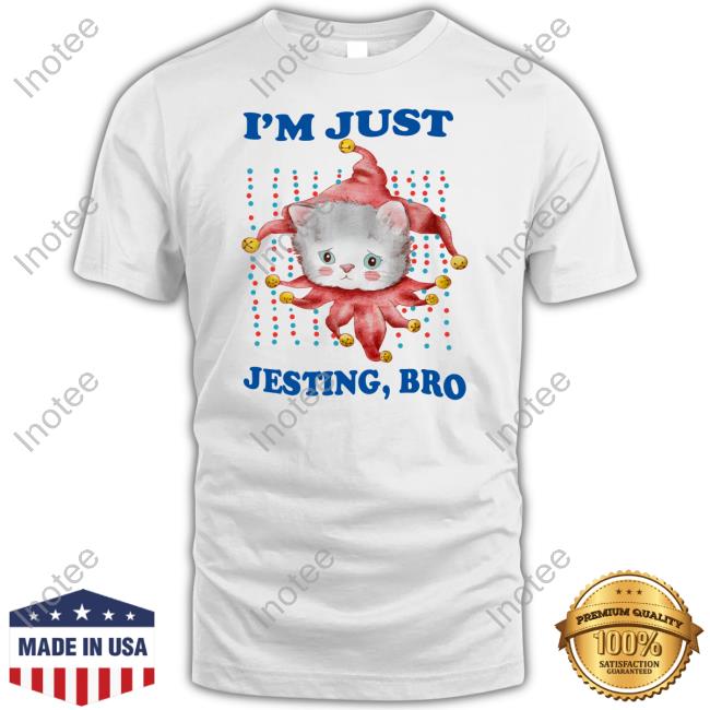 Jmcgg I'm Just Jesting Bro T-Shirt