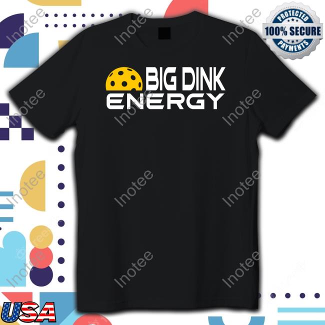 Big Dink Energy T-Shirt