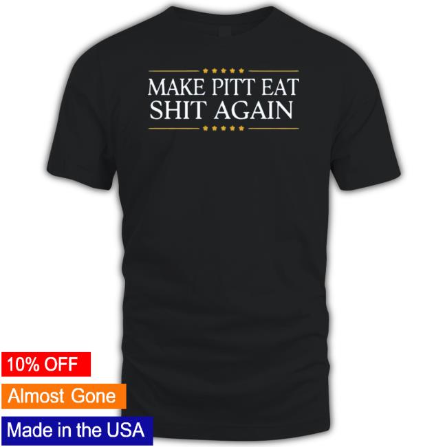 Official Make Pitt Eat Shit Again Hoodie