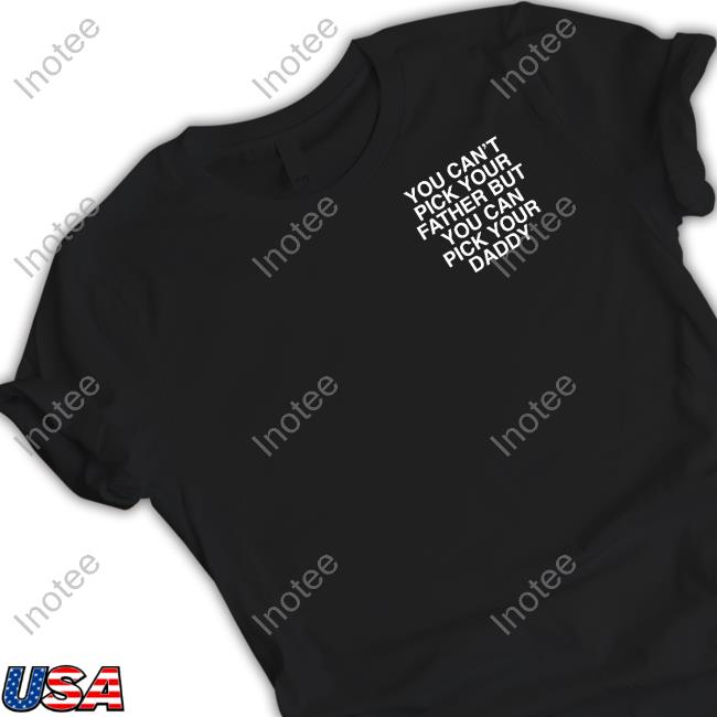 Assholes Live Forever You Can't Pick Your Father But You Can Pick Your Daddy Sweatshirt