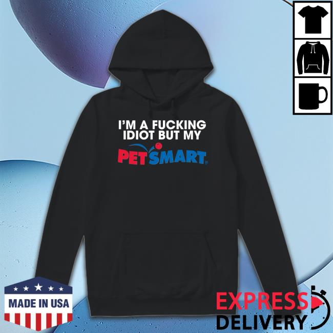 Official Eric D I’M A Fucking Idiot But My Petsmar T-Shirt