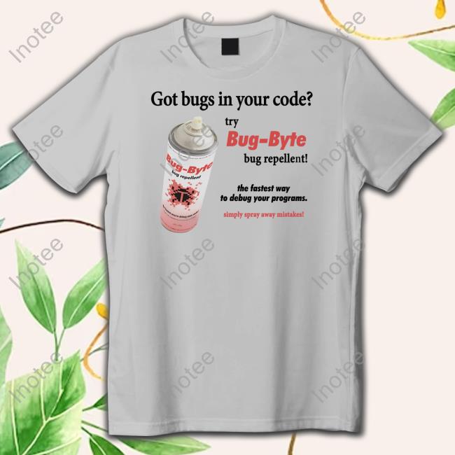 Snazzyseagullshop Bug-Byte Debug Spray Tee Got Bugs In Your Code Try Bug-Byte Bug Repellent New Shirt