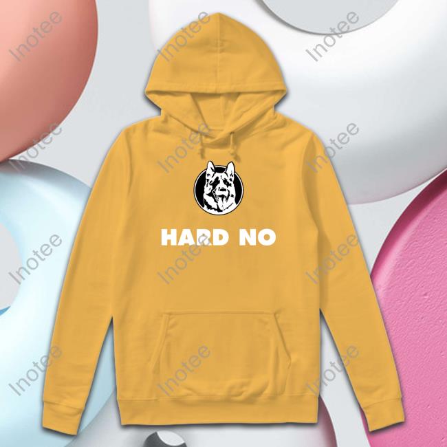 Hard No Letterkenny Dog Hooded Sweatshirt