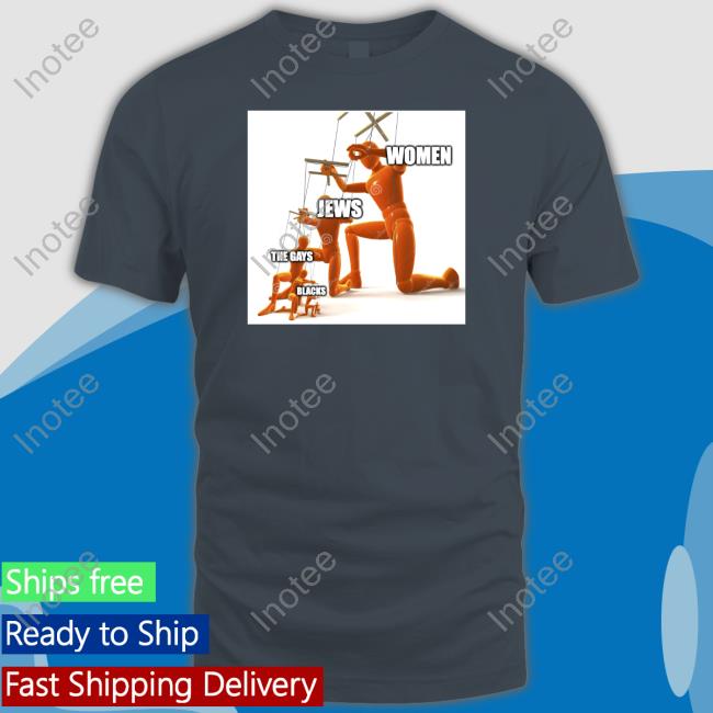 Women Jews The Gays Blacks Tee