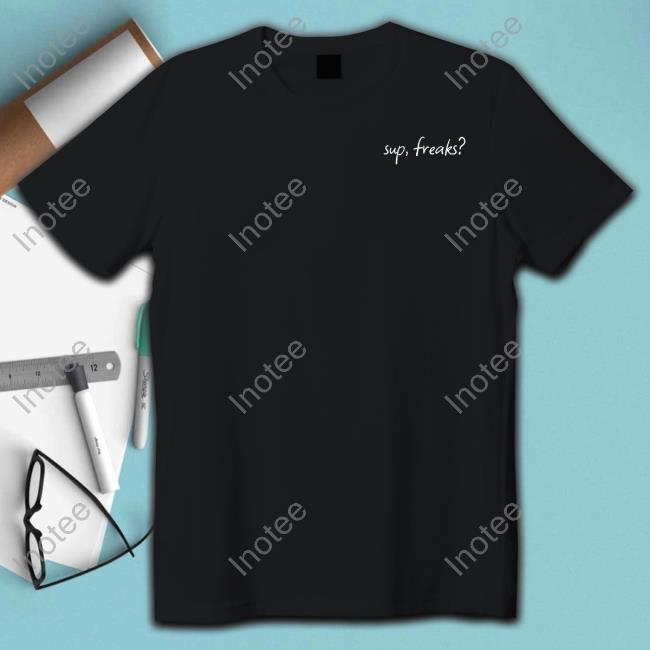 Sup Freaks T-Shirt