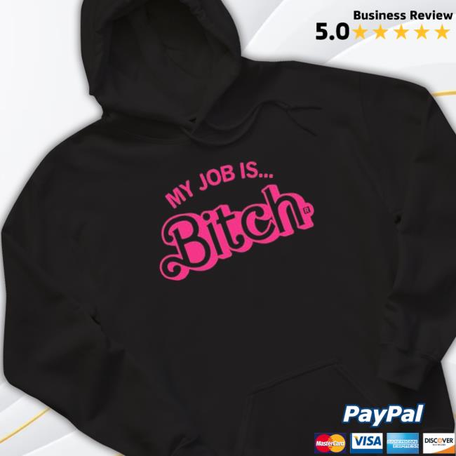 My Job Is Bitch T-Shirt
