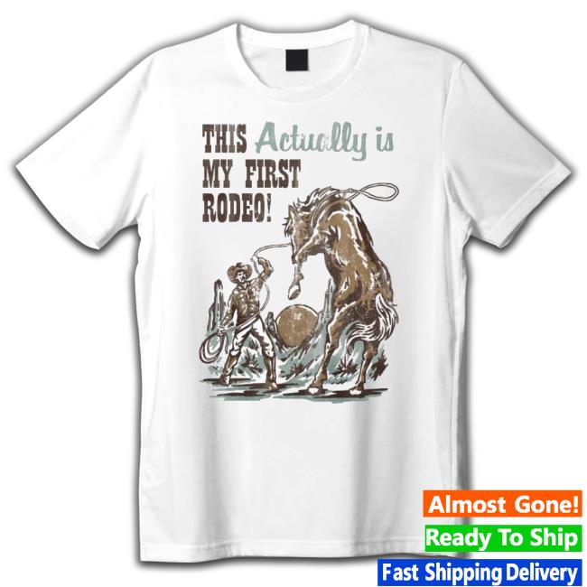 Awesome Waveygoodsco This Actually Is My First Rodeo Long Sleeve T Shirt
