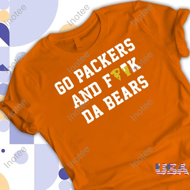 Bearsweek Go Packers And Fuck Da Bears Tee Hogg