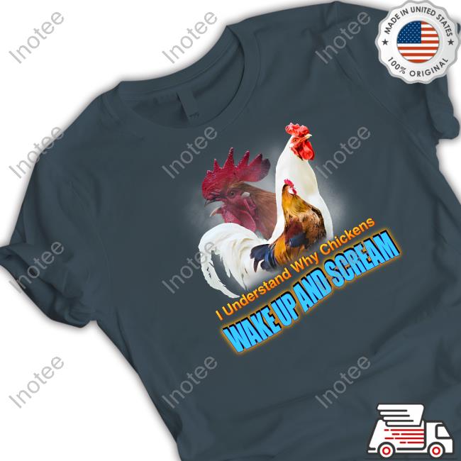 Official I Understand Why Chickens Wake Up And Scream Hoodie Shithead Steve Merch