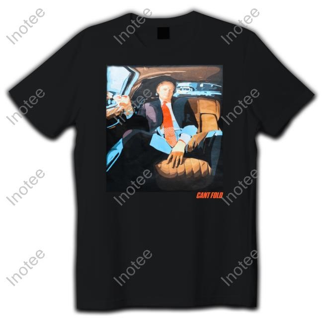 Cantfold Store Trump Tee Shirt