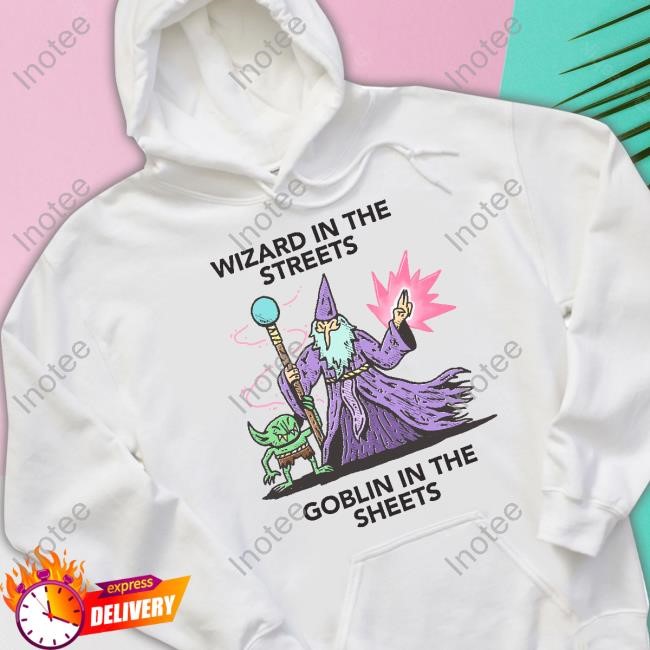 Wizard In The Streets Goblin In The Sheets Tee