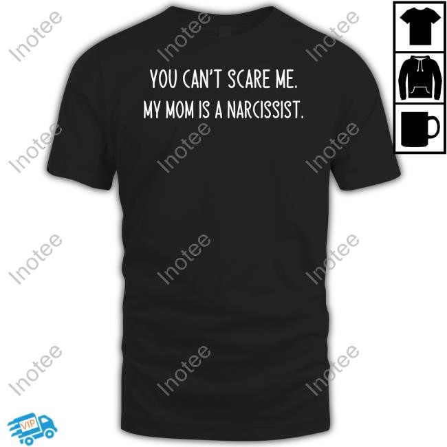 Double Cross Clothing Co Store You Can't Scare Me My Mom Is A Narcissist Hoodie