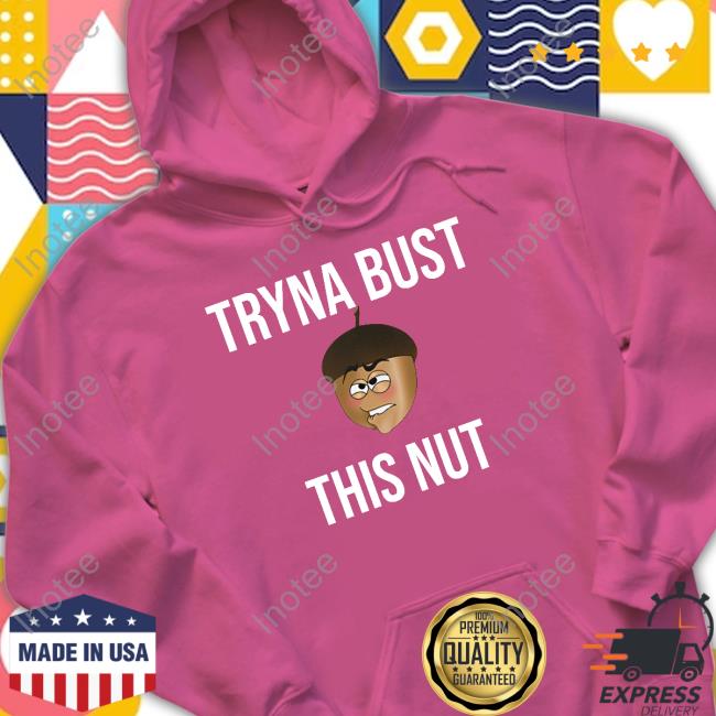 Thedylanshane Tryna Bust This Nut T-Shirt