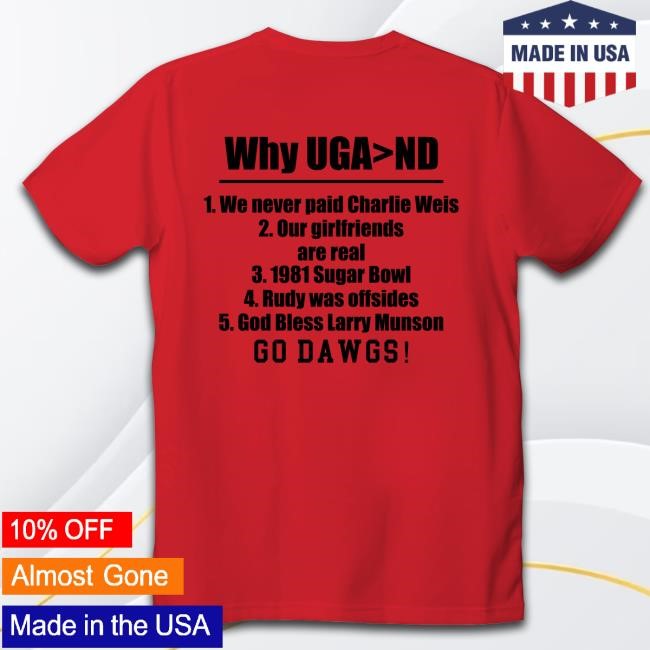 Why Uga > Nd We Never Paid Charlie Weis Go Dawgs Hooded Sweatshirt