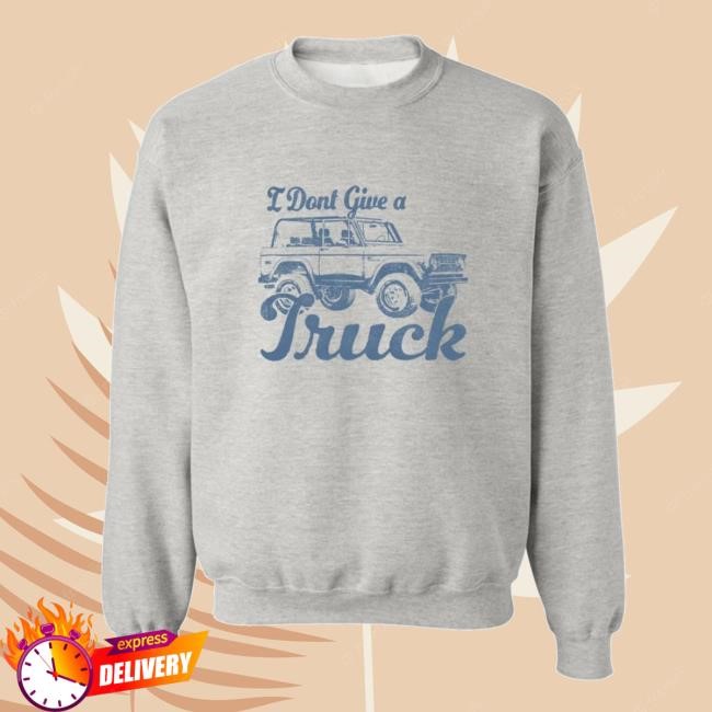 Sadie Crowell Merch Store Shop I Don't Give A Truck Shirt