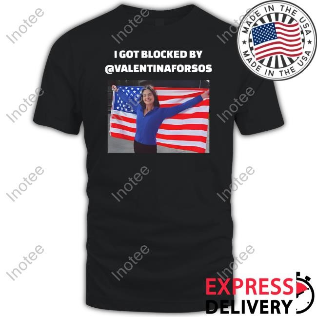 Valentina Gomez I Got Blocked By @Valentinaforsos Tee