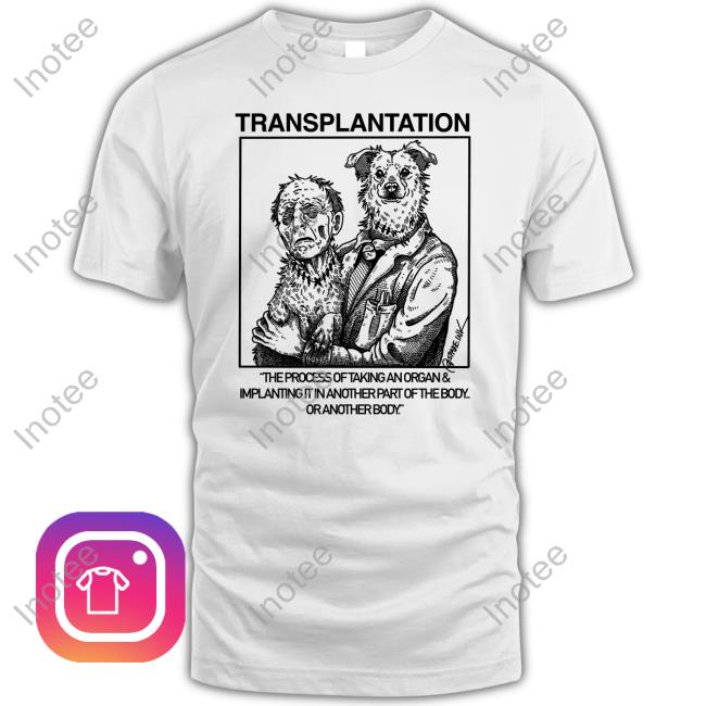 Spadeink Transplantation The Process Of Taking An Organ & Implanting It In Another Part Of The Body Long Sleeve Tee Shirt