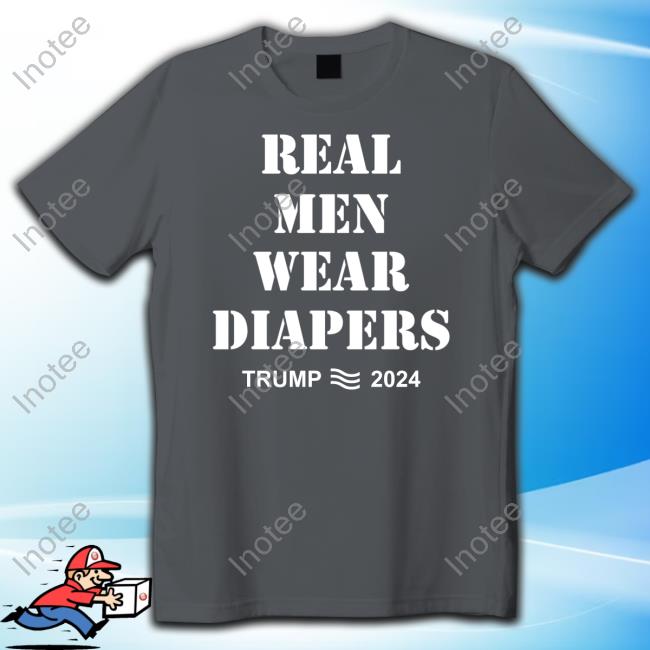Real Men Wear Diapers 2024 Sweatshirt