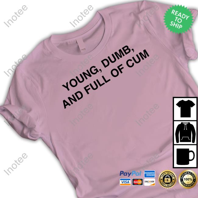 Young Dumb And Full Of Cum Sweater