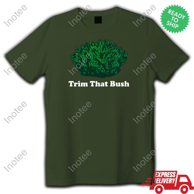 Middleclassfancy Trim That Bush T Shirt