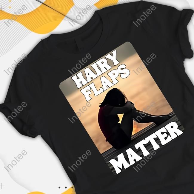 Official Hairy Flaps Matter Shirt Niamhy Noozey