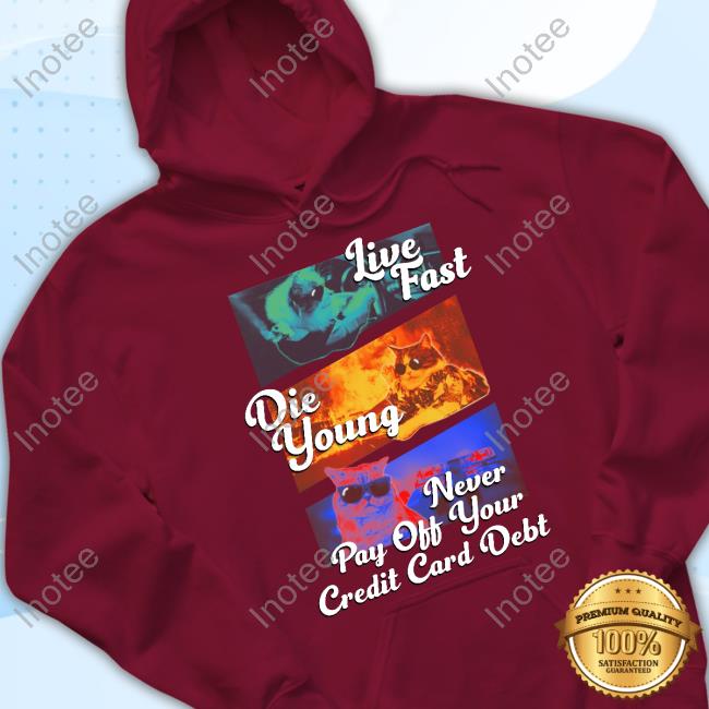 Live Fast Die Young Never Pay Off Your Credit Card Debt Tank Top Got Funny Merch