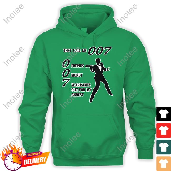 Gotfunnymerch They Call Me 007 Friends Money Warrants Out For My Arrest Classic Shirt