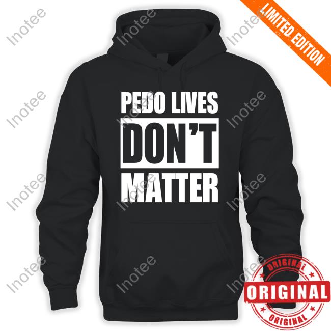 Rothmus Pedo Lives Don't Matter Shirts