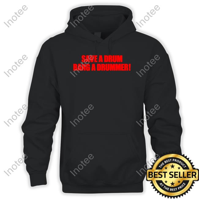 Official Save A Drum Bang A Drummer Tee