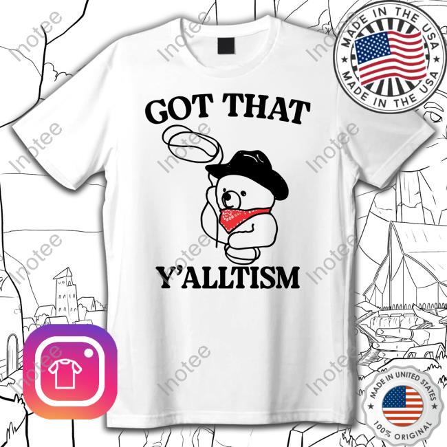 Gotfunny Got That Y'alltism T Shirt
