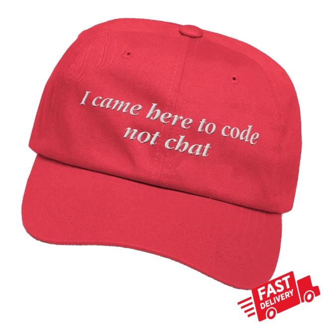 I Came Here To Code Not Chat Trucker Hat