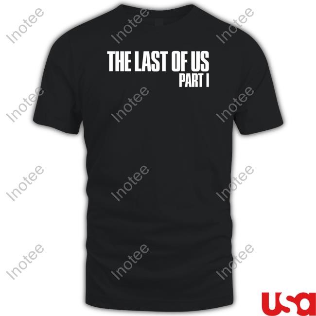 The Last Of Us Part 1 T Shirt