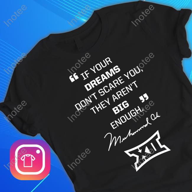 Muhammad Ali If Your Dreams Don't Scare You, They Aren't Big Enough Shirts