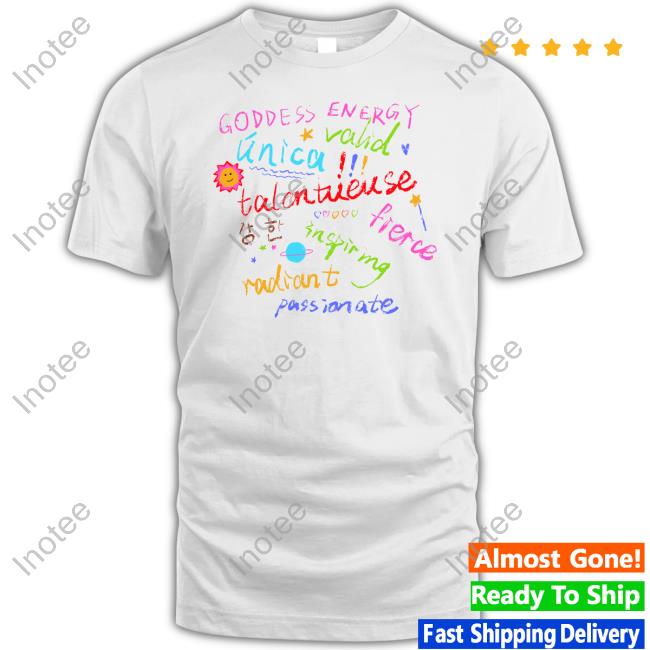 Cherrykitten Store Goddess Energy Valid Unica Talentueuse Fierce Inspiring Radiant Passionate T-Shirts