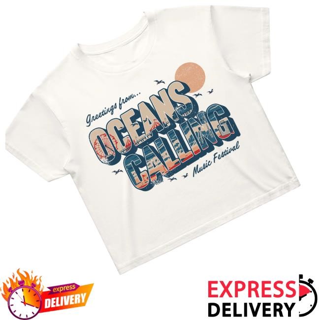 Oceans Calling Merch Shop Store Greetings From Festival Classic Shirt