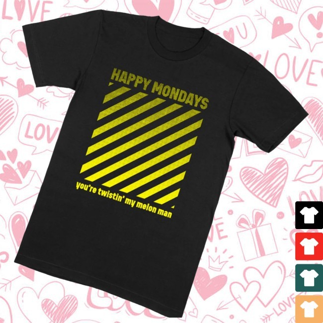 Twisting My Melon Shirts Happy Mondays Merch Store