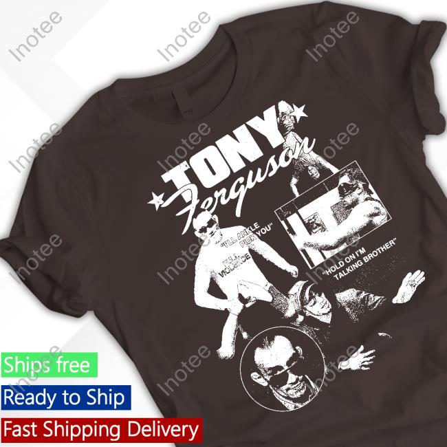 Tony Ferguson I'll Ankle Pick You Hold On I'm Talking Bro Hoodie