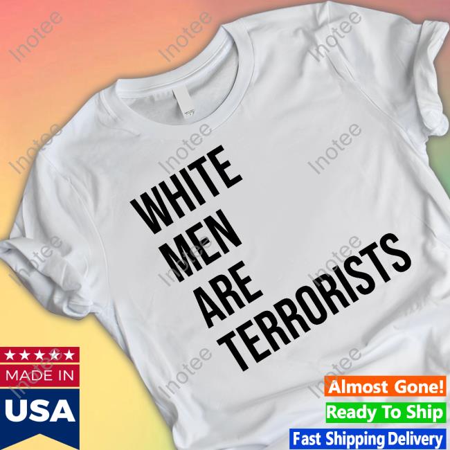 Top White Men Are Terrorists Tee
