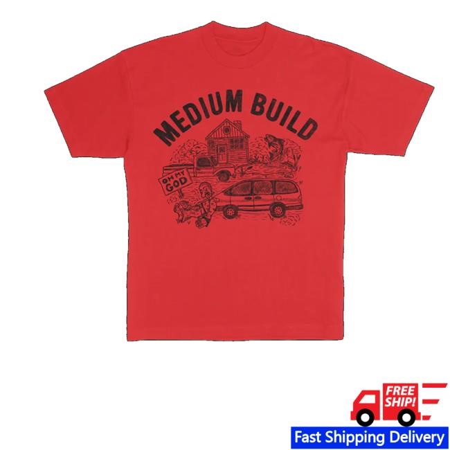 Medium Build Music Merch Oh My God Shirts