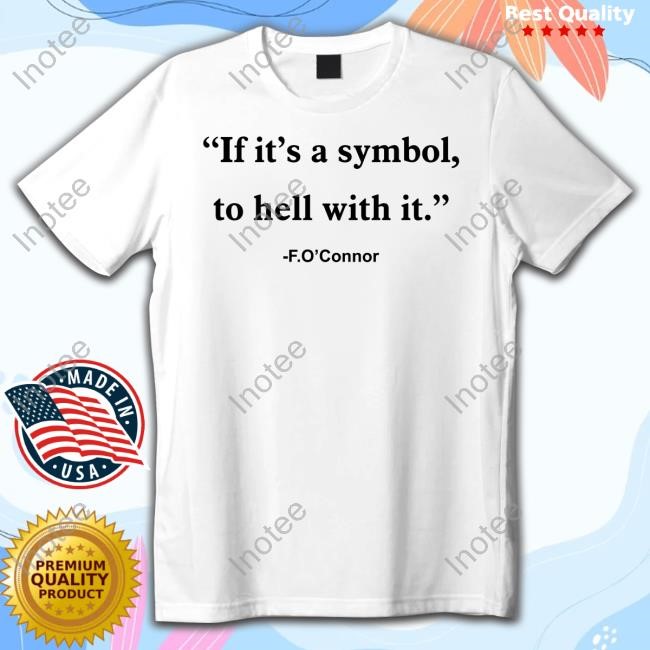 If It Is Just A Symbol, To Hell With It Tee