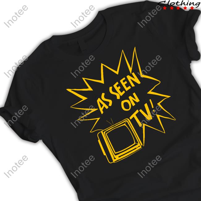 As Seen On Tv Shirts