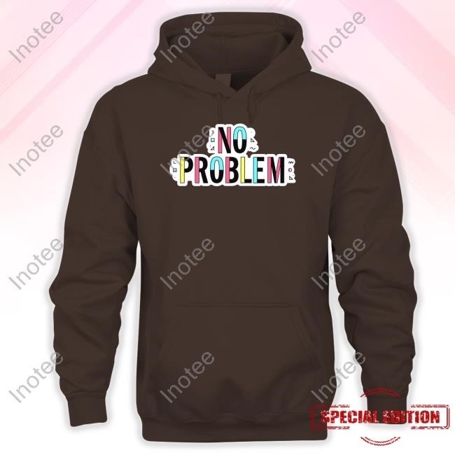 Sam Reich No Problem Shirt Sam Reich No Problem Tee