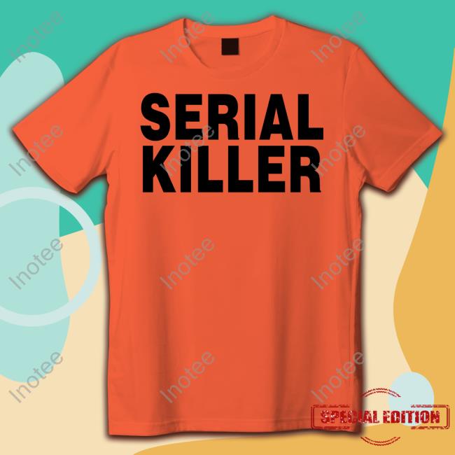 Serial Killer I Enjoy Killing People And I'm Getting Really Good At It Long Sleeve