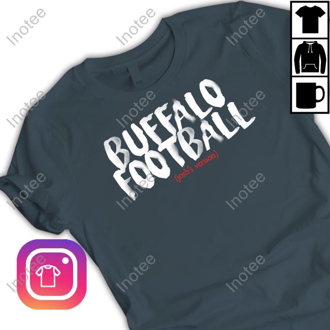 26 Shirts Buffalo Football Josh's Version New Shirt
