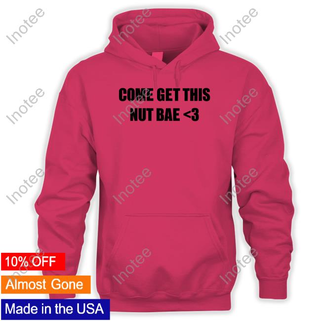 Osocentric Come Get This Nut Bae New Shirt