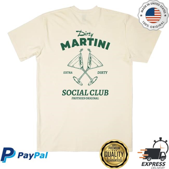 Dirty Martini Social Club New Shirt