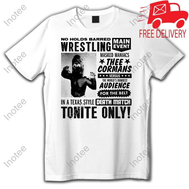 No Holds Barred Wrestling Thee Cormans Death Match New Shirt