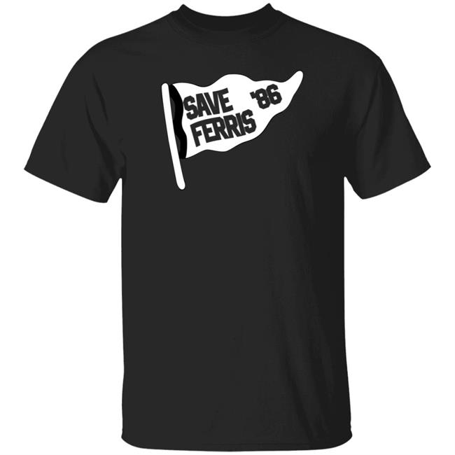 Save Ferris 86 Shirt Ferris Bueller's Save Ferris 86 Shirt Ferris Bueller's