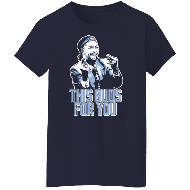 This Buds For You Shirt Fast Nasty This Buds For You Shirt This Buds For You Shirt Fast Nasty This Buds For You Shirt